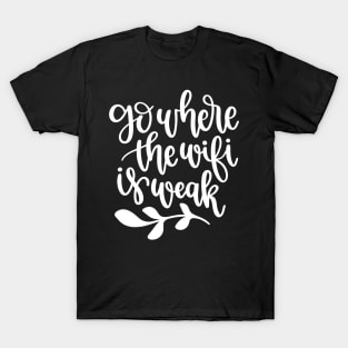 Go Where The Wifi Is Weak T-Shirt